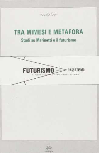Tra mimesi e metafora. Studi su Marinetti e il futurismo