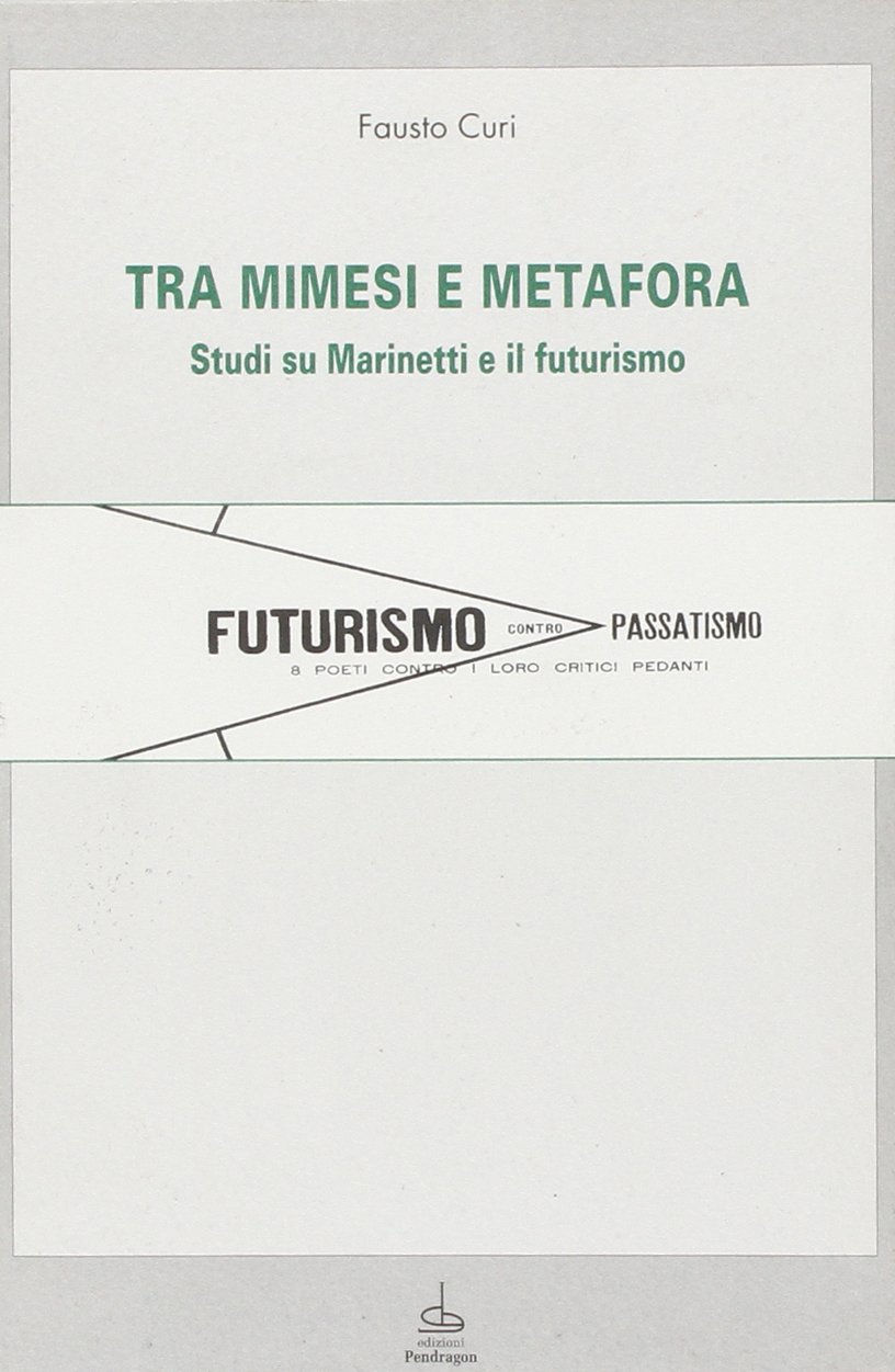 Tra mimesi e metafora. Studi su Marinetti e il futurismo