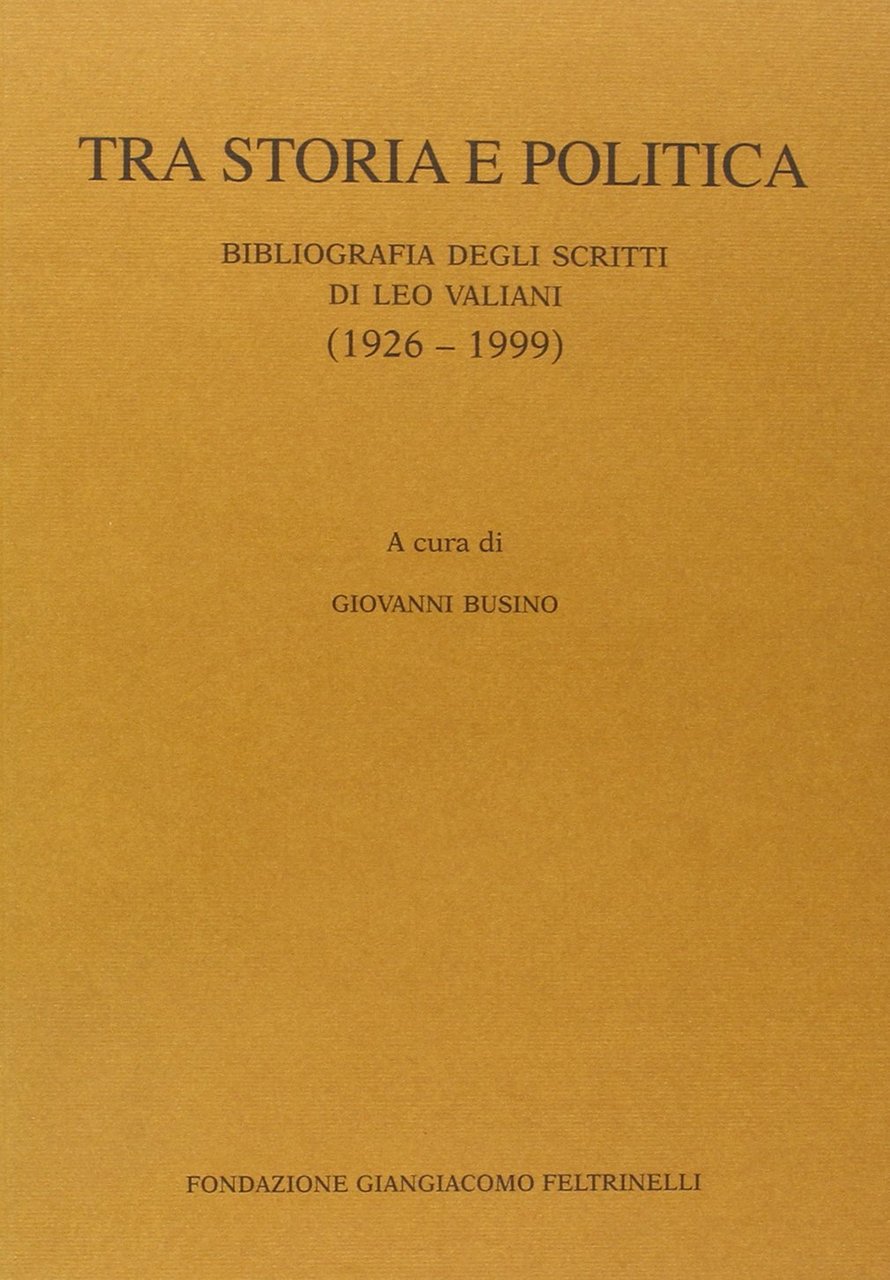 Tra storia e politica. Bibliografia degli scritti di Leo Valiani
