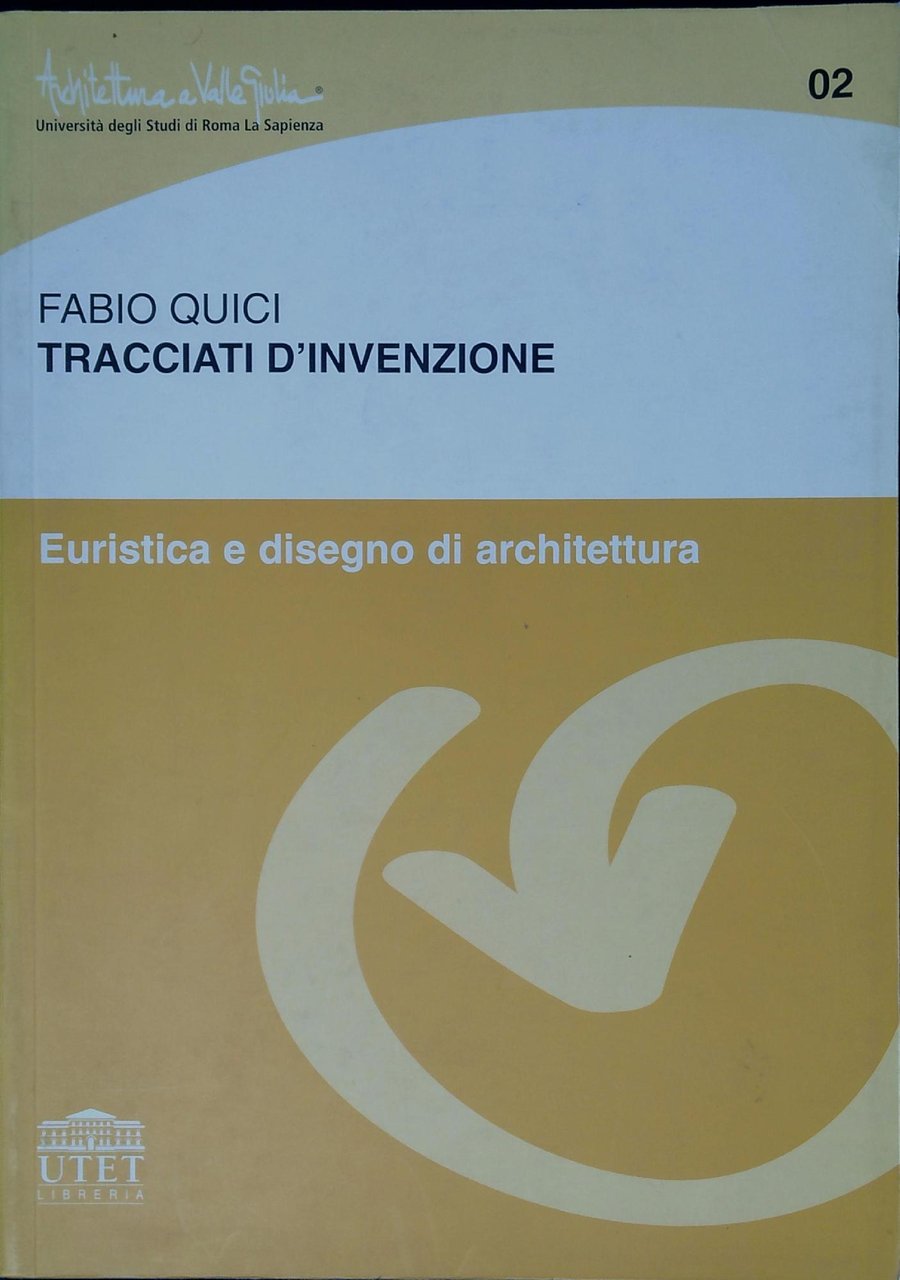 Tracciati d'invenzione : euristica e disegno di architettura