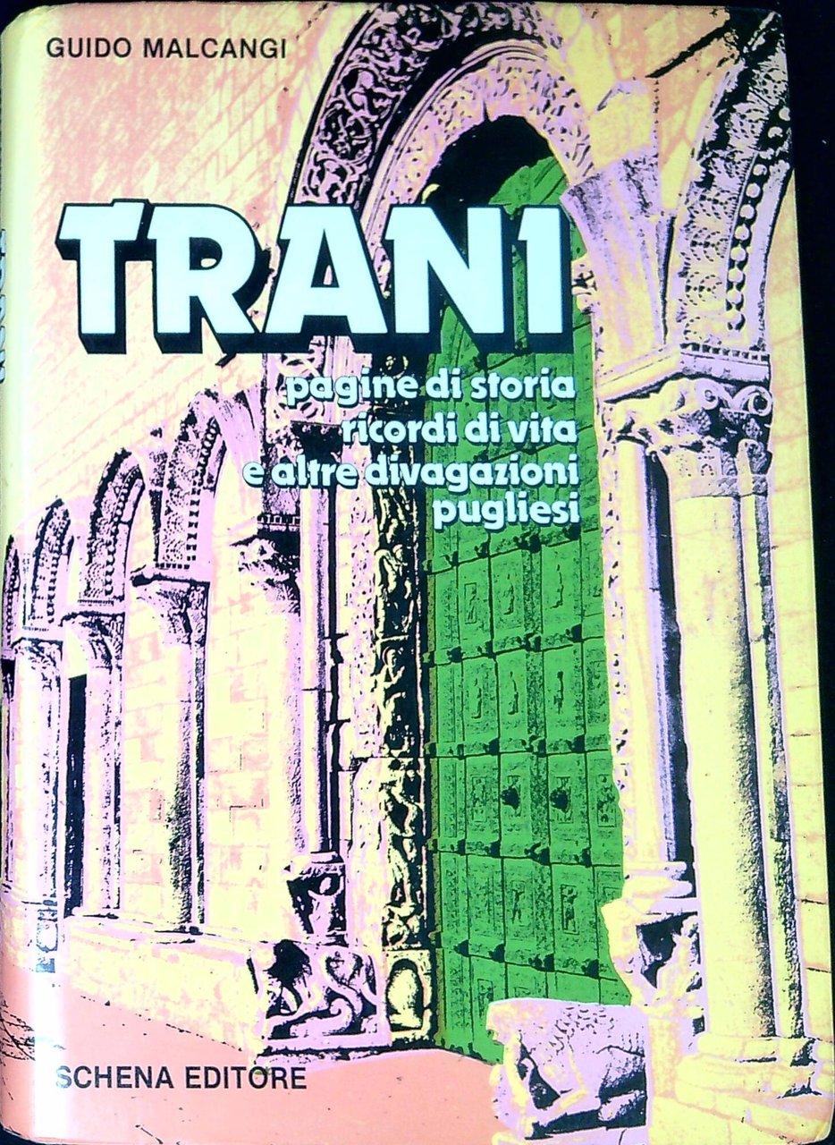 Trani : pagine di storia, ricordi di vita e altre …
