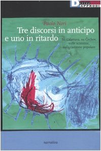 Tre discorsi in anticipo e uno in ritardo. Su Calatrava, su Cechov, sulle scimmie, sulla canzone popolare