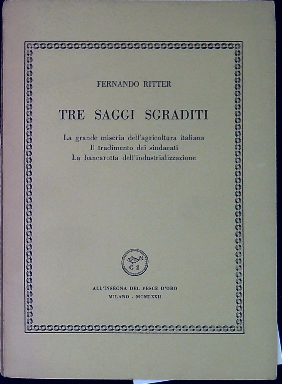 Tre saggi sgraditi. La grande miseria dell'agricoltura italiana Il tradimento …