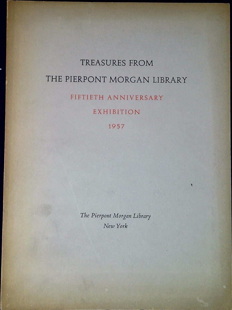 Treasures from the Pierpont Morgan Library : fiftieth anniversary exhibition …