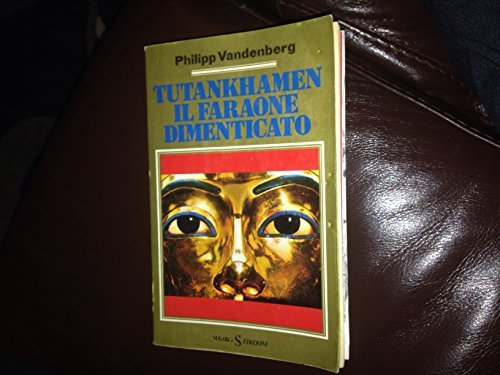 Tutankhamen il faraone dimenticato