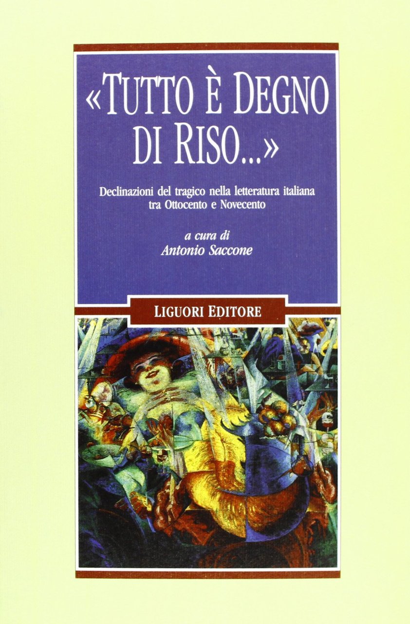 «Tutto è degno di riso...» Declinazioni del tragico nella letteratura …