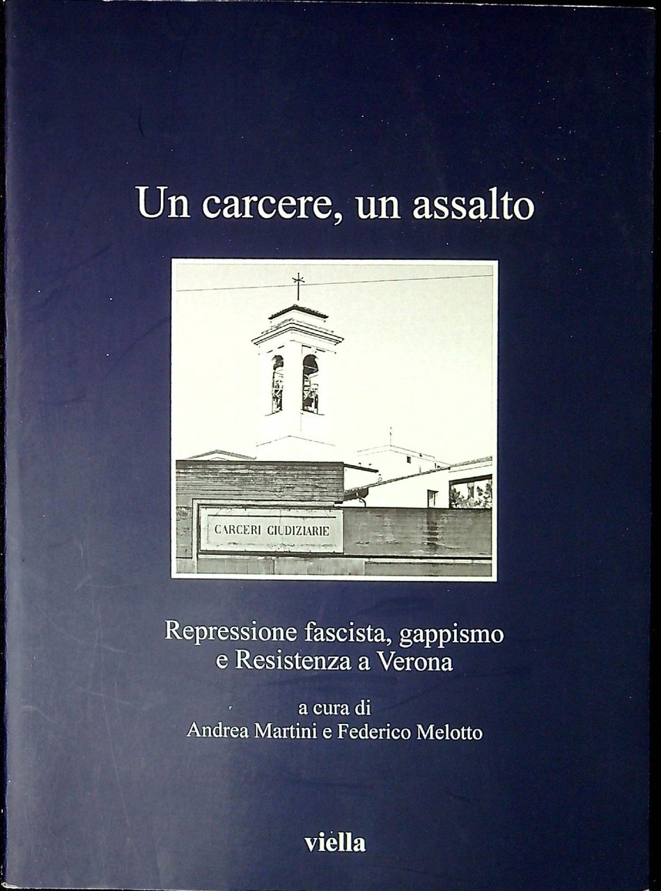 Un carcere, un assalto : repressione fascista, gappismo e Resistenza …