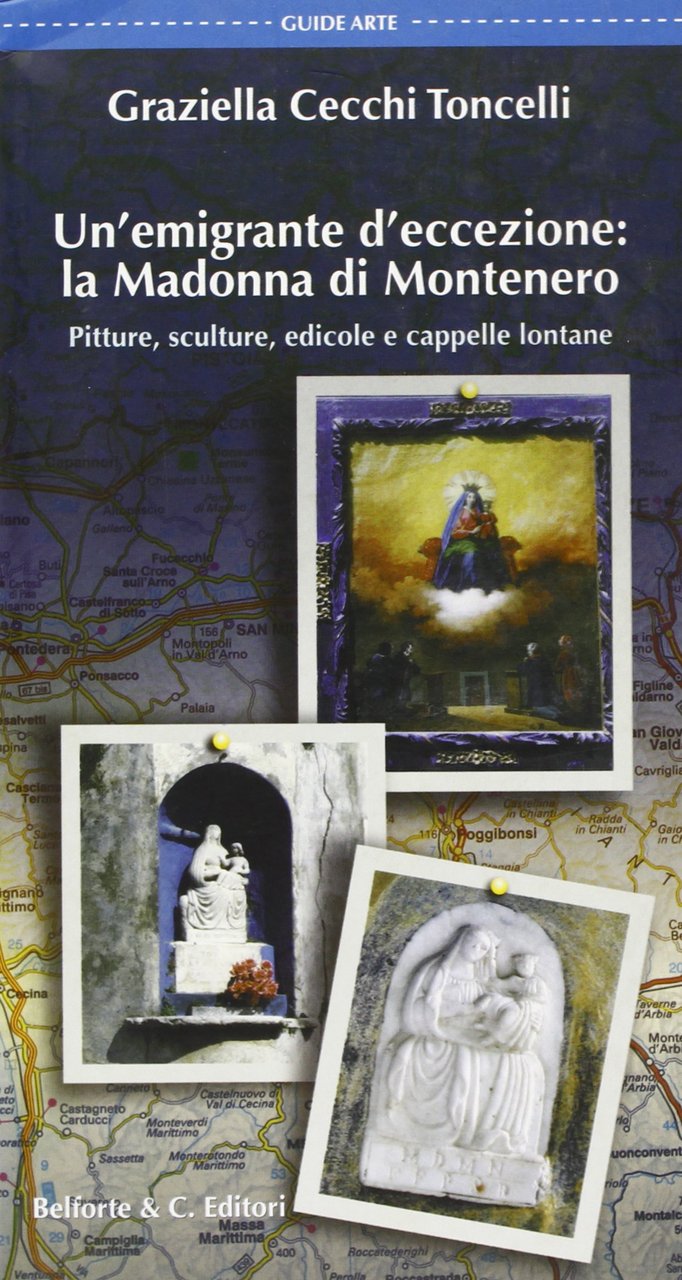Un'emigrante d'eccezione: la Madonna di Montenero. Pitture, sculture, edicole e …