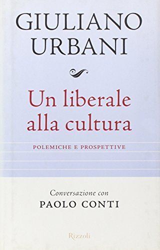 Un liberale alla cultura. Polemiche e prospettive