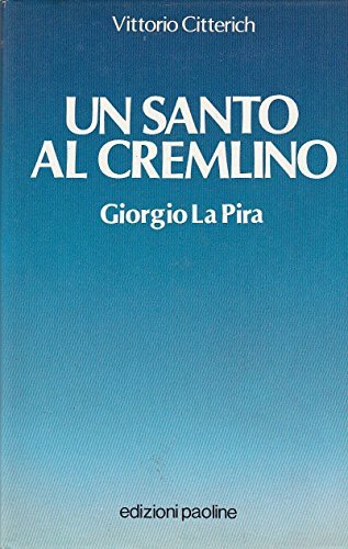 Un santo al Cremlino: Giorgio La Pira