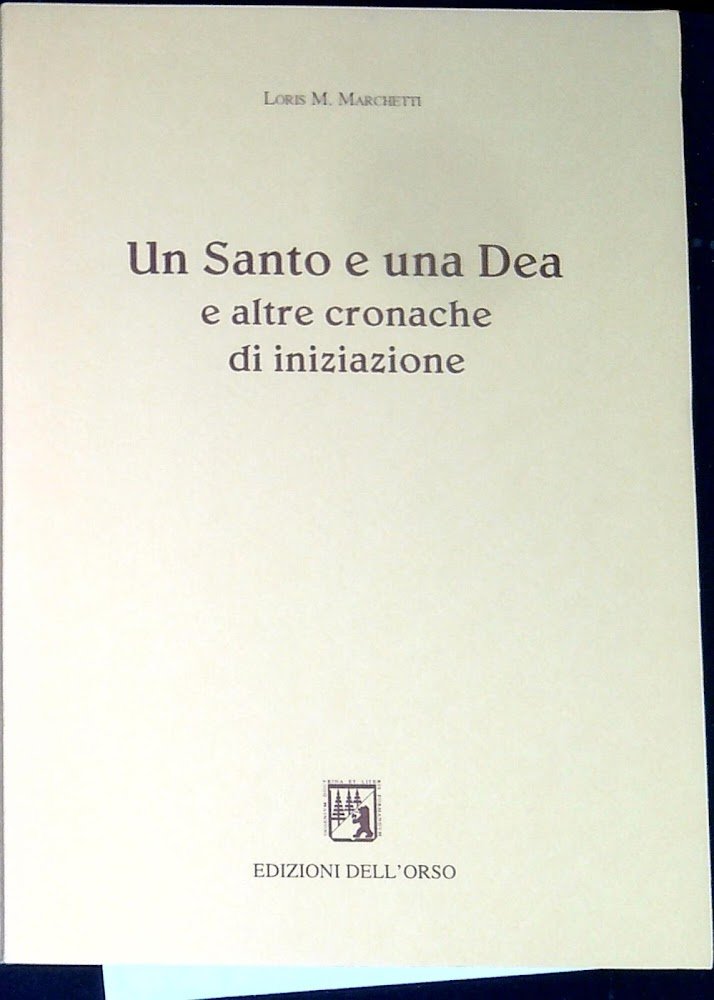 Un santo e una dea e altre cronache di iniziazione