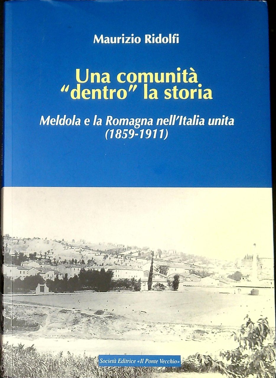Una comunitÃ dentro la storia : Meldola e la Romagna …