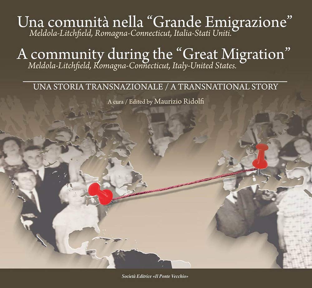 Una comunità nella «Grande Emigrazione». Meldola-Lichfield, Romagna-Connecticut, Italia-Stati Uniti. Ediz. …