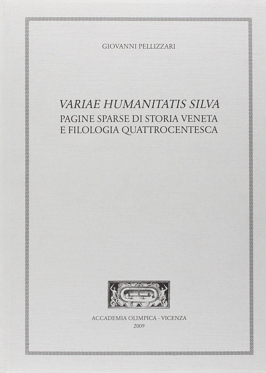 Variae humanitatis silva. Pagine sparse di storia veneta e filologia …
