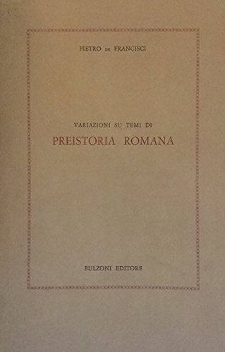 Variazioni Su Temi Di Preistoria Romana