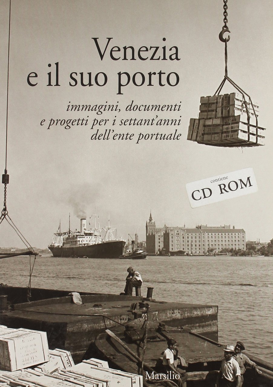 Venezia e il suo porto. Immagini, documenti e progetti per …