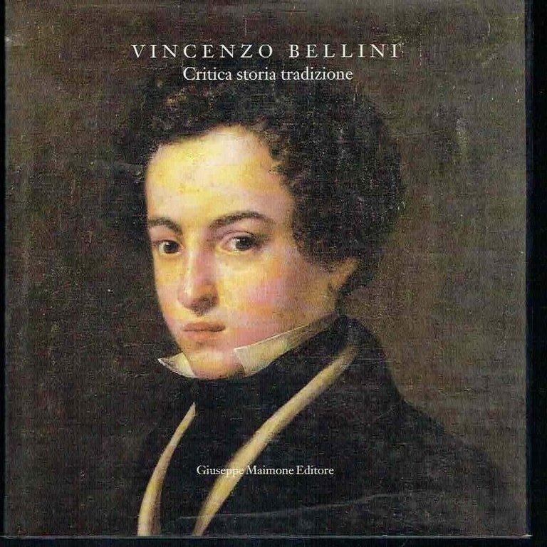Vincenzo Bellini. Critica storia tradizione