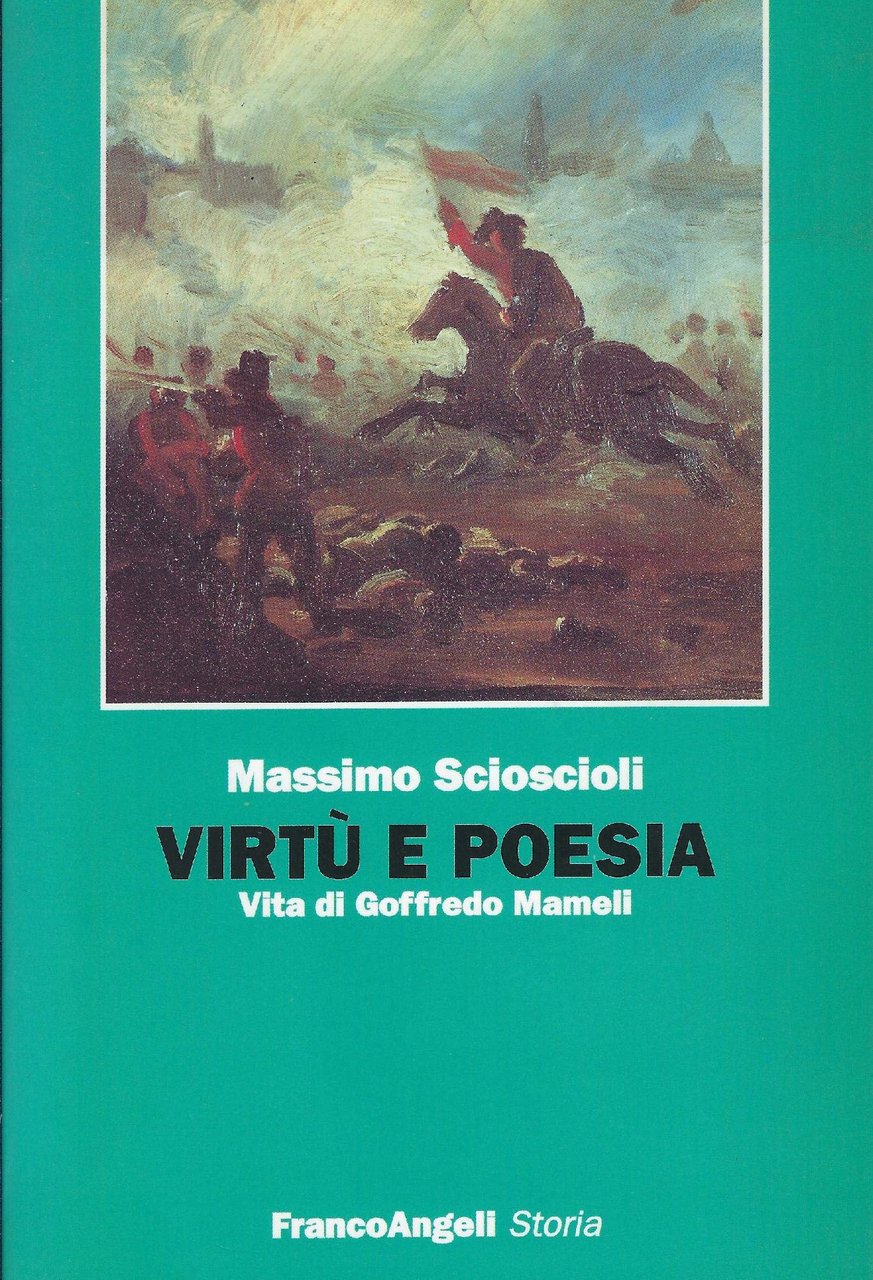 Virtù e poesia. Vita di Goffredo Mameli