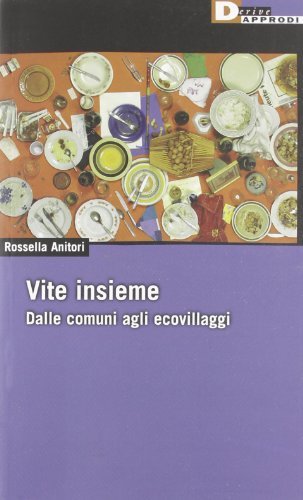 Vite insieme. Dalle comuni agli ecovillaggi