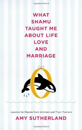 What Shamu Taught Me About Love and Marriage: Lessons for …