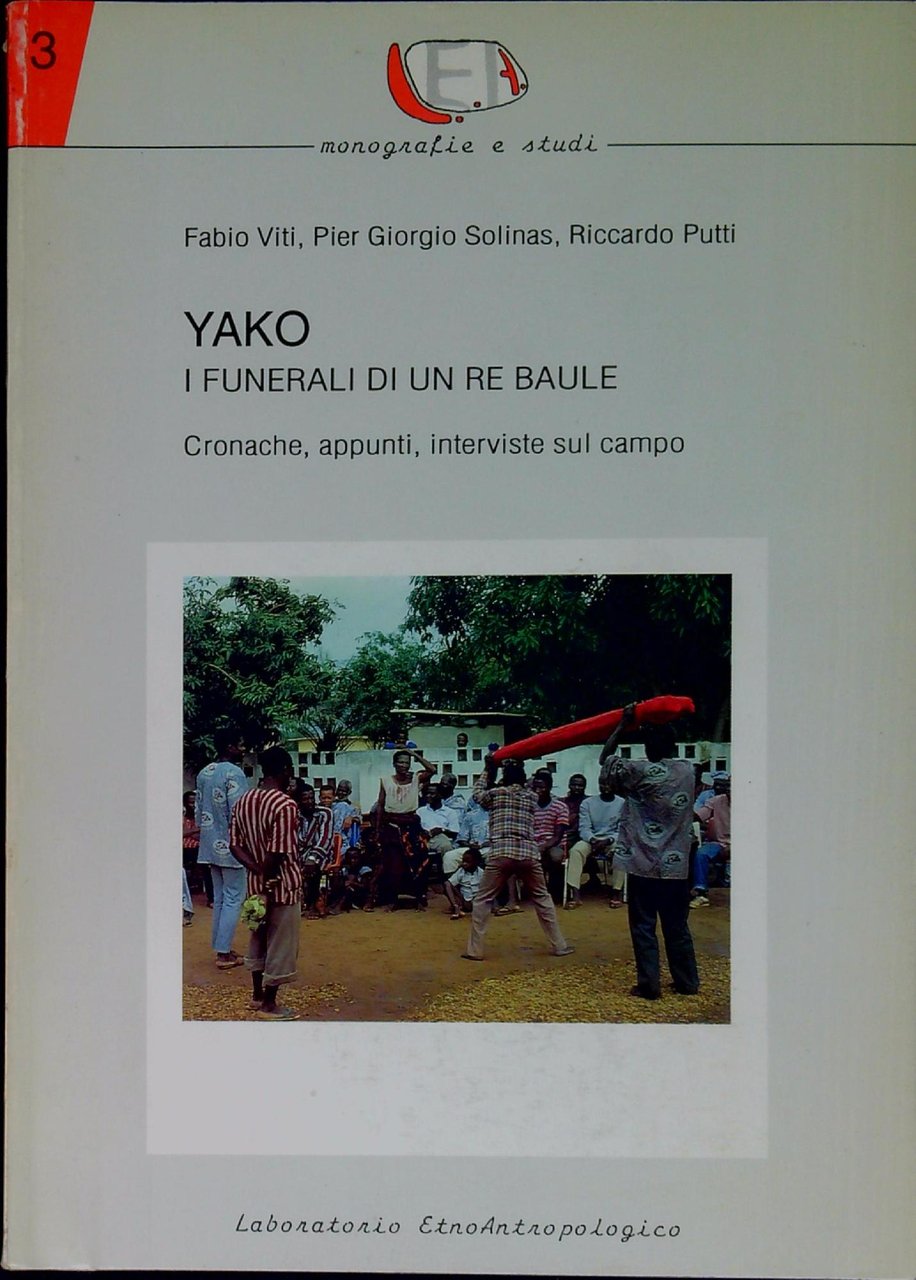 Yako : i funerali di un re Baule. Cronache, appunti, …