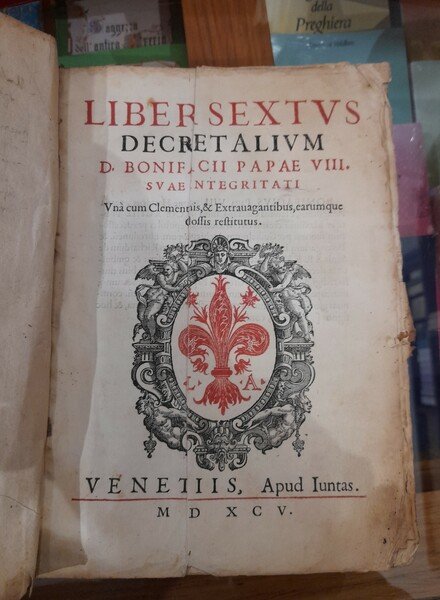 Liber sextus Decretalium D. Bonifacii Papæ VIII suæ integritati. Una …