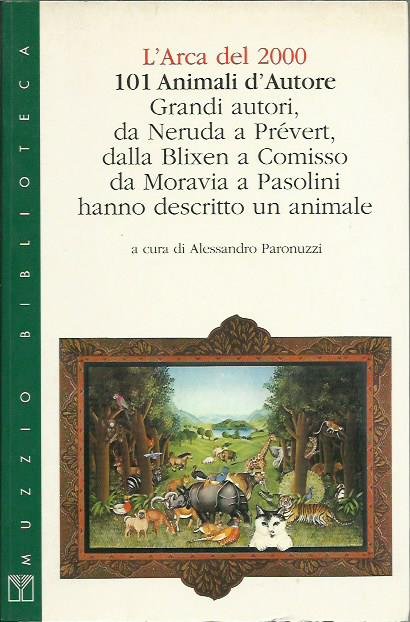 101 animali d'autore. L'arca del 2000. Grandi autori hanno descritto …