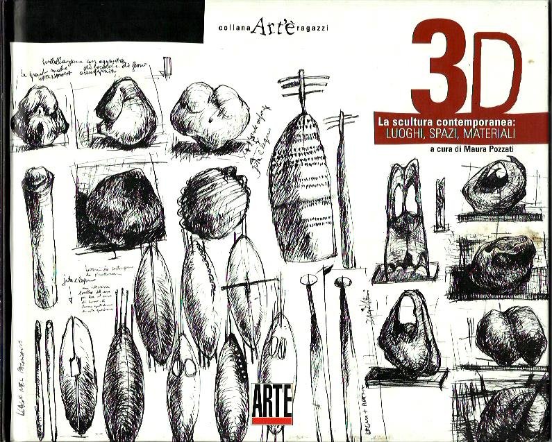 3D. La scultura contemporanea. Luoghi, spazi, materiali