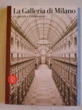 Galleria di Milano lo spazio e l immagine (la)