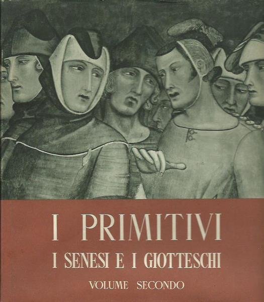 Primitivi Volume II, i senesi e i giotteschi (i)