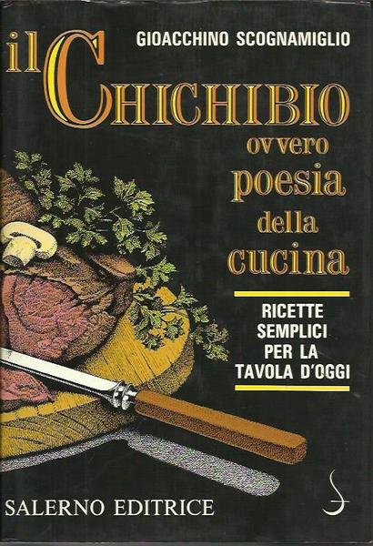 Il chichibio, ovvero Poesia della cucina. Ricette semplici per la …