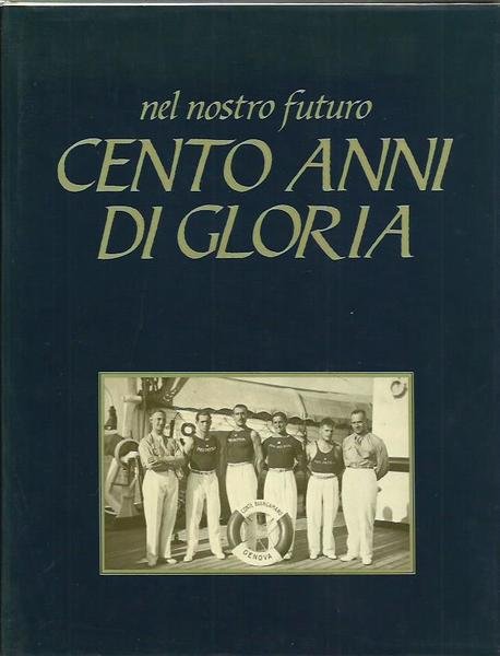 Nel nostro futuro. Cento anni di gloria.