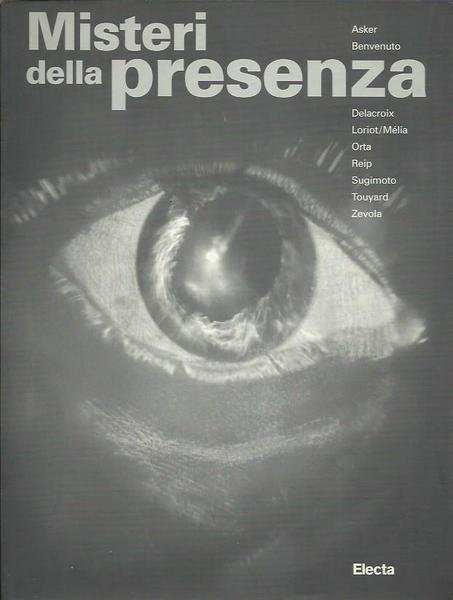 I misteri della presenza. Magia nell'arte contemporanea. Catalogo della mostra …