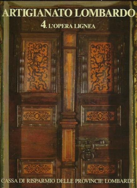 Artigianato Lombardo 4. L'opera lignea