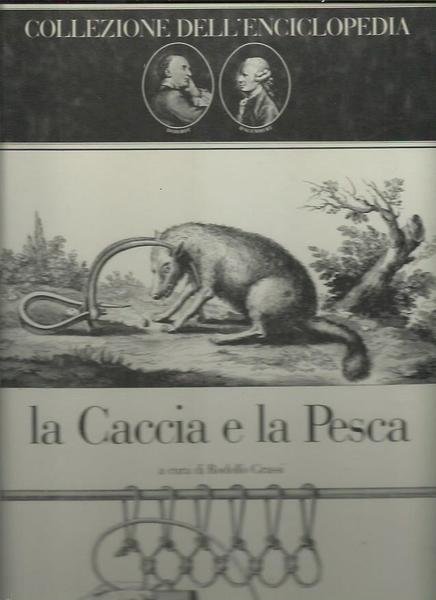 La caccia e la pesca. Collezione dell'Enciclopedia di Diderot e …