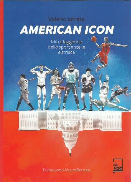 American icon. Miti e leggende dello sport a stelle e strisce