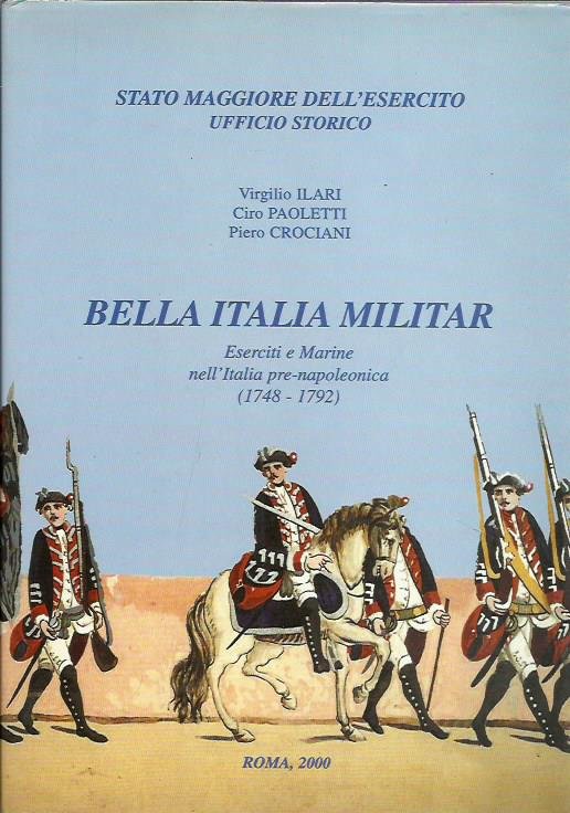 Bella Italia militar. Eserciti e marine nell'Italia pre-napoleonica (1748-1792)