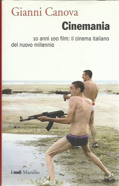 Cinemania. 10 anni 100 film: il cinema italiano del nuovo …