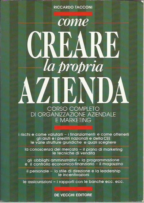 Come creare la propria azienda. Corso completo di organizzazione aziendale …