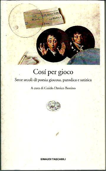 Così per gioco. Sette secoli di poesia giocosa, parodica e …