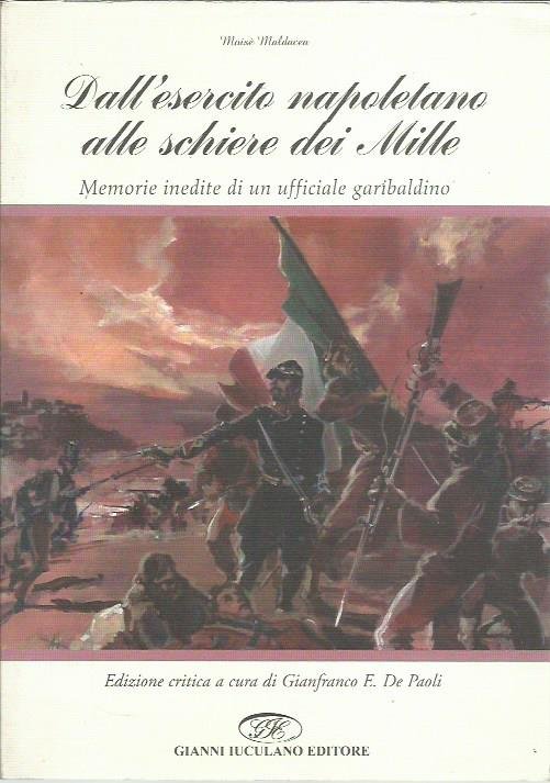 Dall'esercito napoletano alle schiere dei Mille. Memorie inedite di un …