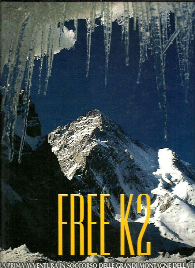 Free K2. la prima avventura in soccorso delle grandi montagne …