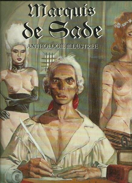 Marquis de Sade. Anthologie illustrée