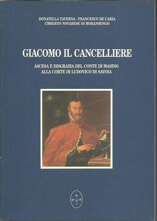 Giacomo il cancelliere. Ascesa e disgrazia del Conte di Masino | Immagine principale