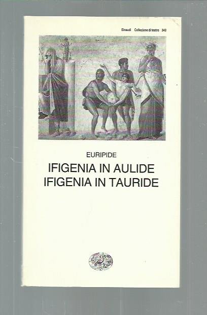 Ifigenia in Aulide - Ifigenia in Tauride