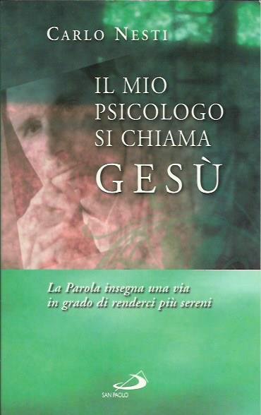 Il mio psicologo si chiama Gesù. La parola insegna una …