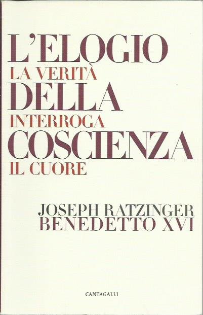 L'elogio della coscienza. La verità interroga il cuore