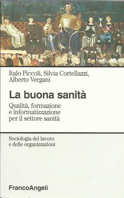 La buona sanità. Qualità, formazione e informatizzazione per il settore …