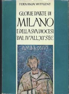 Glorie d'arte di Milano e della sua diocesi dal IV …