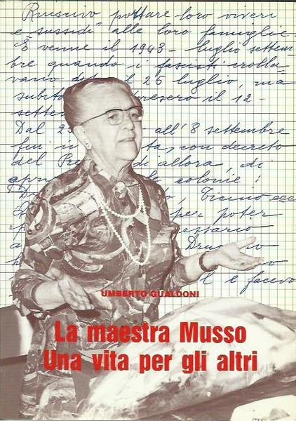 La maestra Musso. Una vita per gli altri, con una …